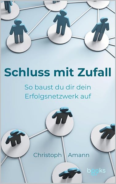Buchcover: Schluss mit Zufall. So baust du dir dein Erfolgsnetzwerk auf, von Christoph Amann